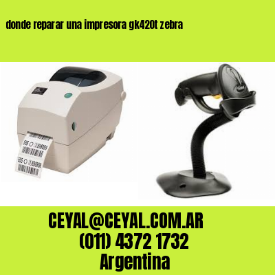 donde reparar una impresora gk420t zebra