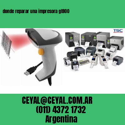 donde reparar una impresora gt800
