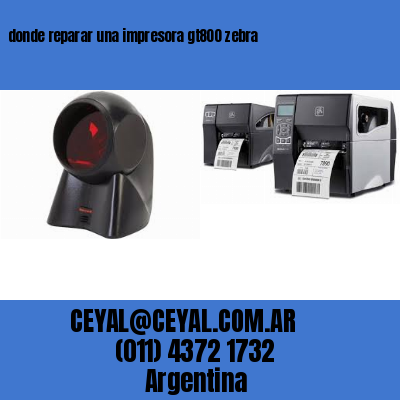 donde reparar una impresora gt800 zebra