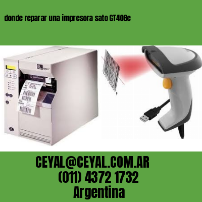 donde reparar una impresora sato GT408e