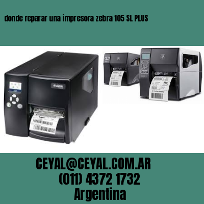 donde reparar una impresora zebra 105 SL PLUS