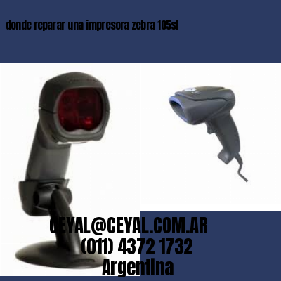donde reparar una impresora zebra 105sl