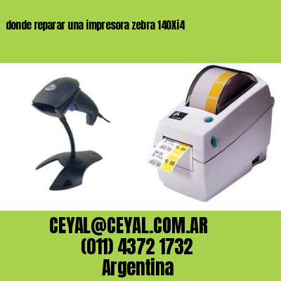 donde reparar una impresora zebra 140Xi4
