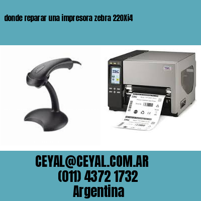 donde reparar una impresora zebra 220Xi4