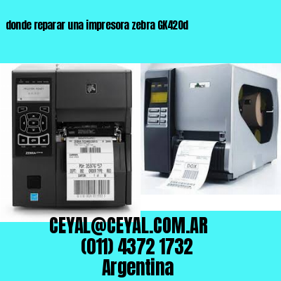 donde reparar una impresora zebra GK420d