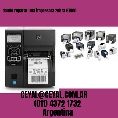 donde reparar una impresora zebra GT800