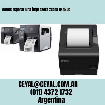 donde reparar una impresora zebra GX420d