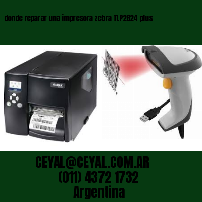 donde reparar una impresora zebra TLP2824 plus