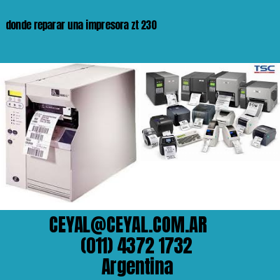 donde reparar una impresora zt 230