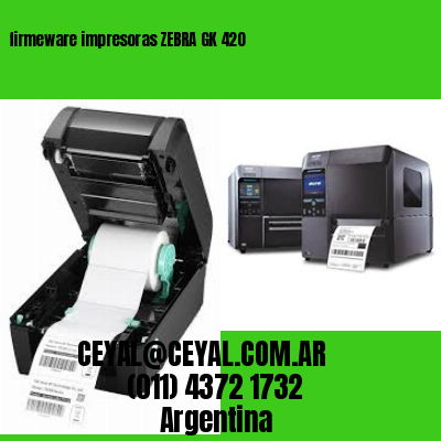 firmeware impresoras ZEBRA GK 420