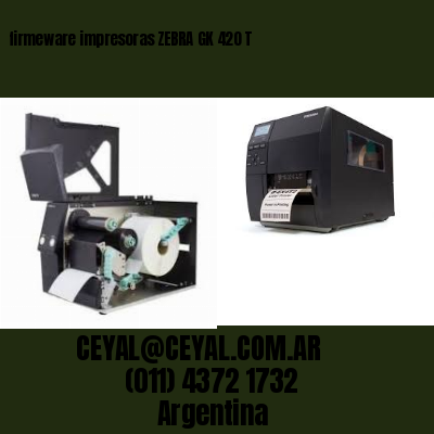 firmeware impresoras ZEBRA GK 420 T
