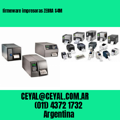 firmeware impresoras ZEBRA S4M