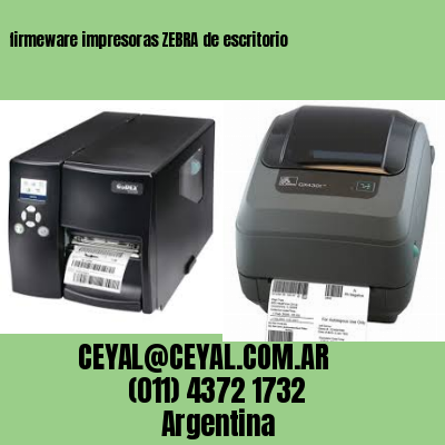 firmeware impresoras ZEBRA de escritorio