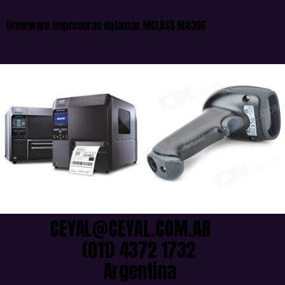 firmeware impresoras datamax MCLASS M4306