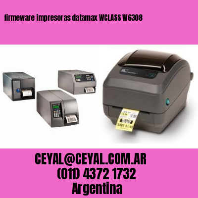 firmeware impresoras datamax WCLASS W6308