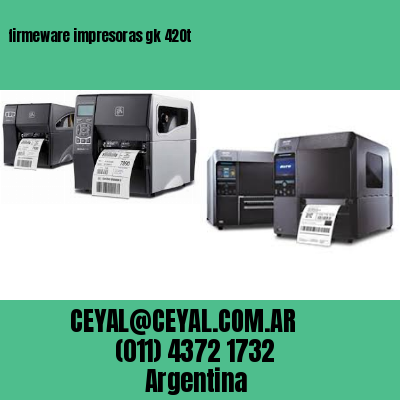 firmeware impresoras gk 420t