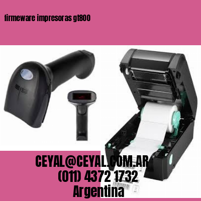 firmeware impresoras gt800
