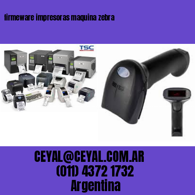 firmeware impresoras maquina zebra