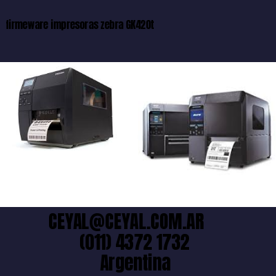 firmeware impresoras zebra GK420t