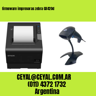 firmeware impresoras zebra GX420d