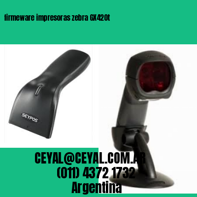 firmeware impresoras zebra GX420t