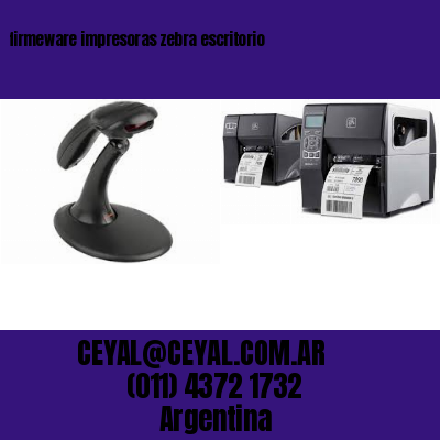 firmeware impresoras zebra escritorio