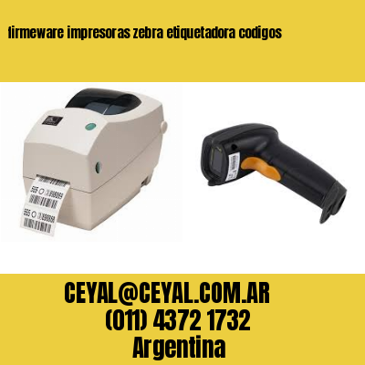 firmeware impresoras zebra etiquetadora codigos