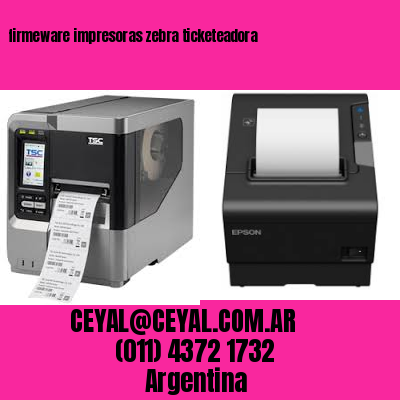 firmeware impresoras zebra ticketeadora