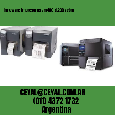 firmeware impresoras zm400 zt230 zebra