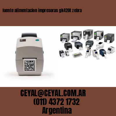 fuente alimentacion impresoras gk420t zebra