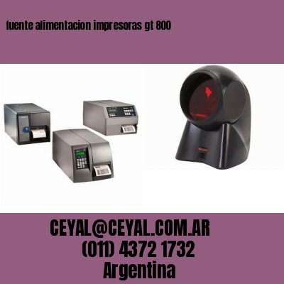 fuente alimentacion impresoras gt 800