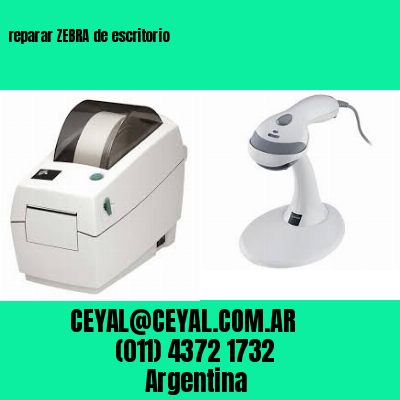 reparar ZEBRA de escritorio