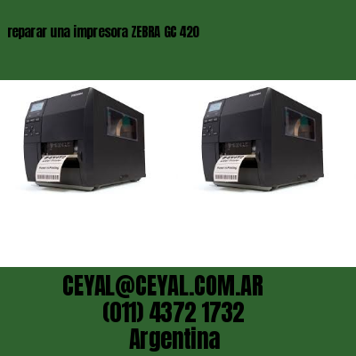 reparar una impresora ZEBRA GC 420