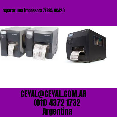 reparar una impresora ZEBRA GC420