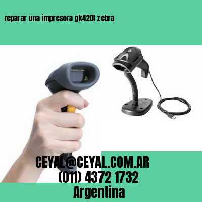 reparar una impresora gk420t zebra