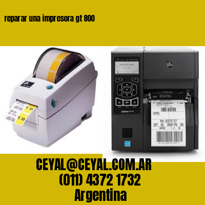 reparar una impresora gt 800