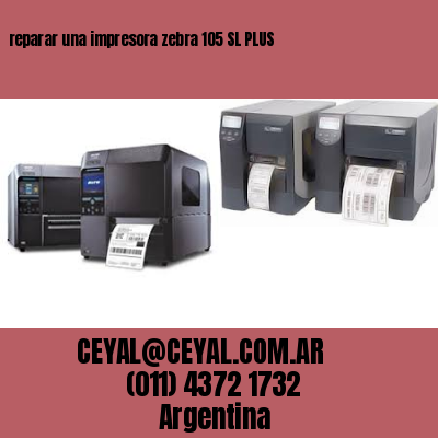 reparar una impresora zebra 105 SL PLUS