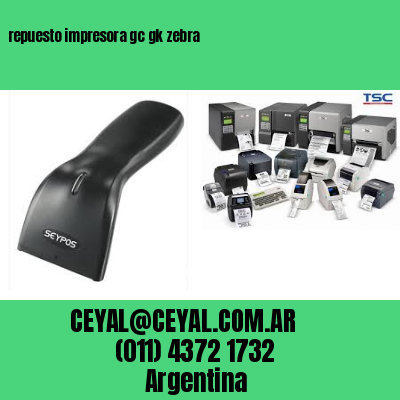 repuesto impresora gc gk zebra