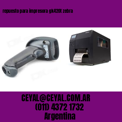 repuesto para impresora gk420t zebra