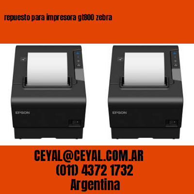 repuesto para impresora gt800 zebra