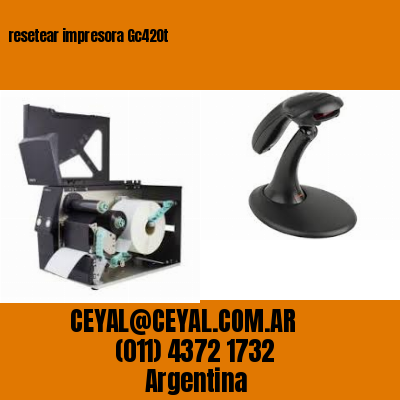 resetear impresora Gc420t