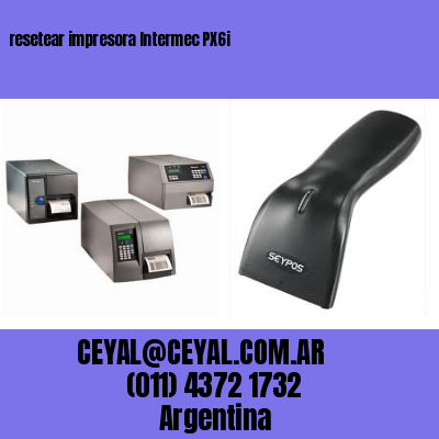 resetear impresora Intermec PX6i