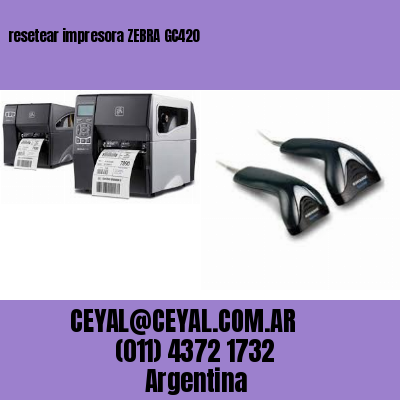 resetear impresora ZEBRA GC420