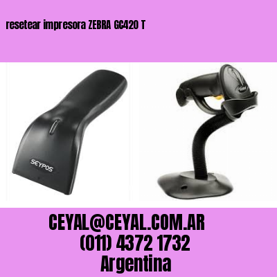 resetear impresora ZEBRA GC420 T