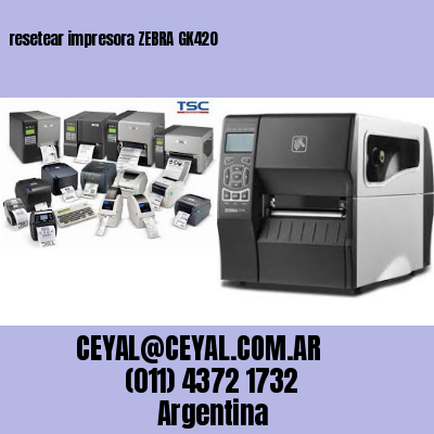 resetear impresora ZEBRA GK420