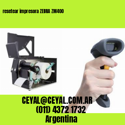 resetear impresora ZEBRA ZM400