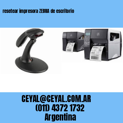 resetear impresora ZEBRA de escritorio