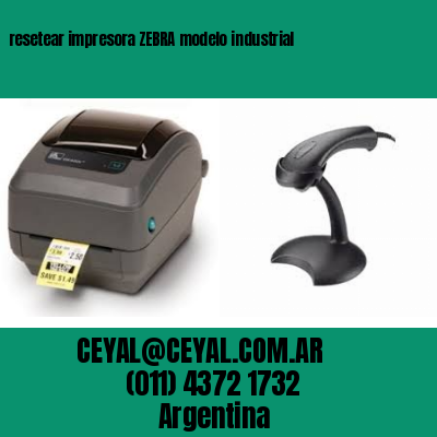 resetear impresora ZEBRA modelo industrial