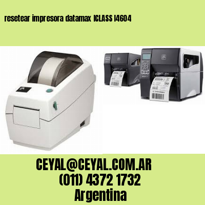 resetear impresora datamax ICLASS I4604