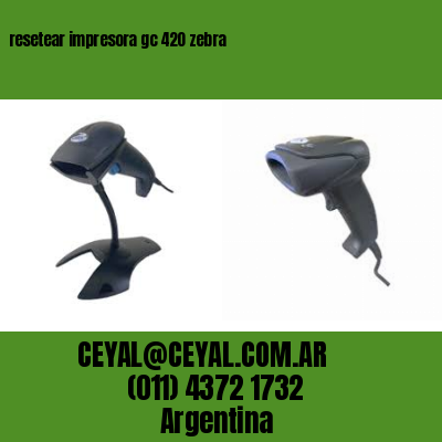 resetear impresora gc 420 zebra